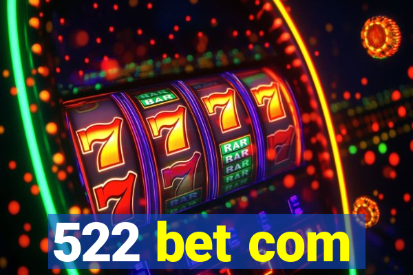 522 bet com